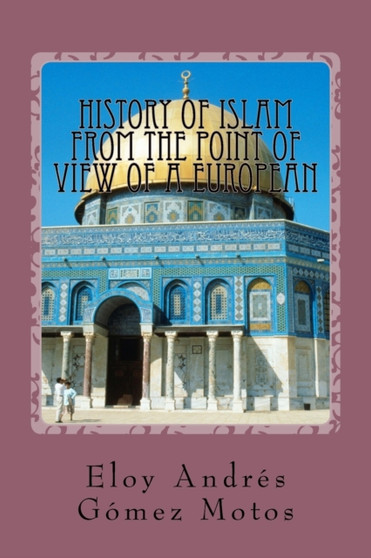 History of Islam from the point of view of a european : 3