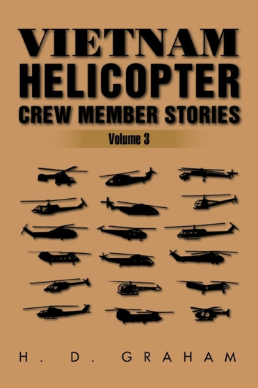 Vietnam Helicopter Crew Member Stories : Volume III