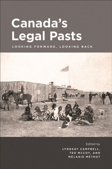 Canada's Legal Pasts : Looking Foreward, Looking Back