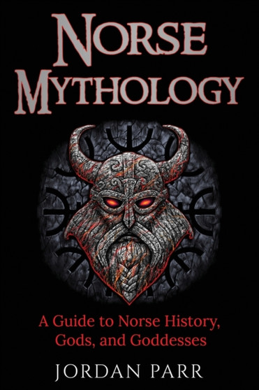 Norse Mythology : A Guide to Norse History, Gods, and Goddesses