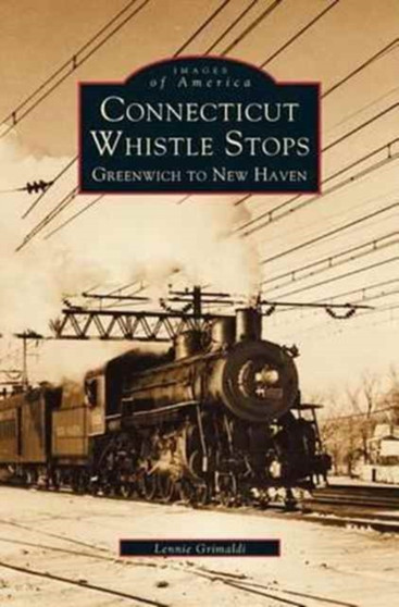 Connecticut Whistle-Stops : Greenwich to New Haven