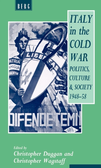 Italy in the Cold War : Politics, Culture and Society, 1948-1958