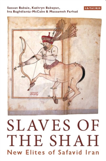 Slaves of the Shah : New Elites of Safavid Iran : v. 3