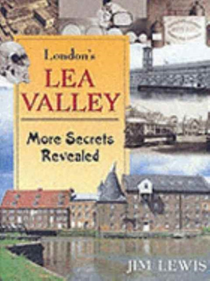London's Lea Valley : More Best Kept Secrets