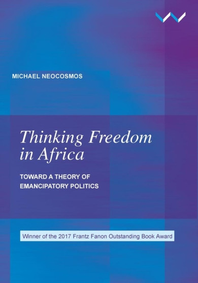 Thinking freedom in Africa : Toward a theory of emancipatory politics