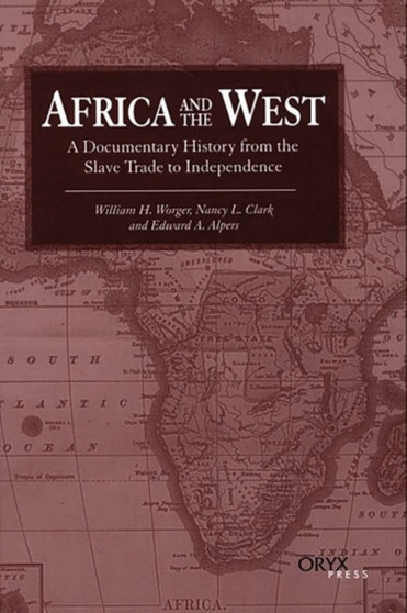 Africa and the West : A Documentary History from the Slave Trade to Independence