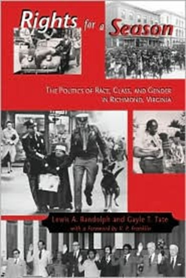 Rights For A Season : Politics Of Race, Class, And Gender In Richmond, Va