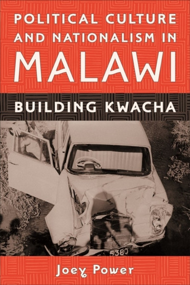 Political Culture and Nationalism in Malawi : Building Kwacha