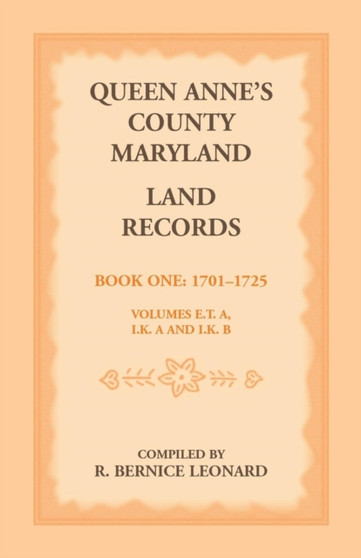 Queen Anne's County, Maryland Land Records. Book 1 : 1701-1725