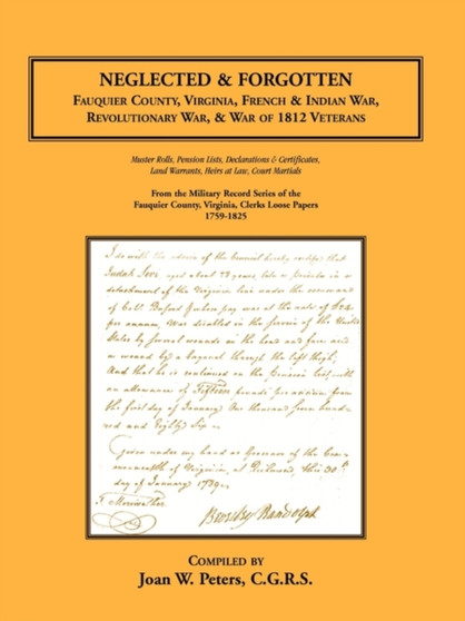 Neglected and Forgotten : Fauquier County, Virginia, French & Indian War, Revolutionary War & War of 1812 Veterans
