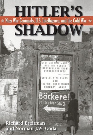 Hitler's Shadow : Nazi War Criminals, U.S. Intelligence, and the Cold War