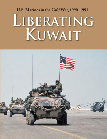 U.S. Marines in the Gulf War, 1990-1991 : Liberating Kuwait