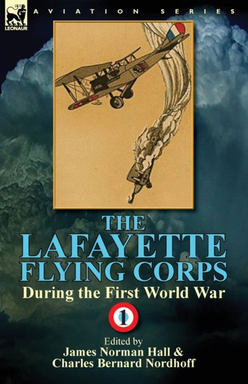 The Lafayette Flying Corps-During the First World War : Volume 1