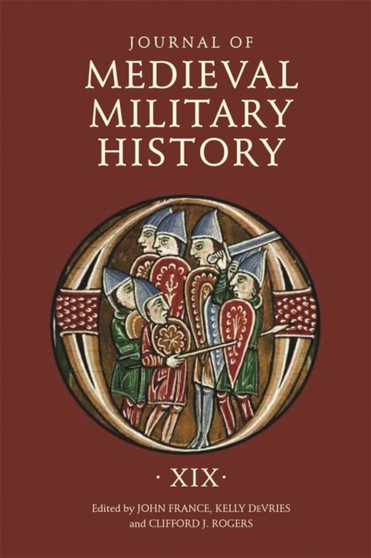 Journal of Medieval Military History : Volume XIX