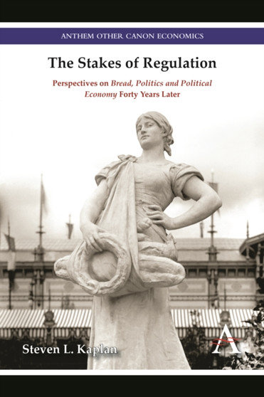 The Stakes of Regulation : Perspectives on 'Bread, Politics and Political Economy' Forty Years Later
