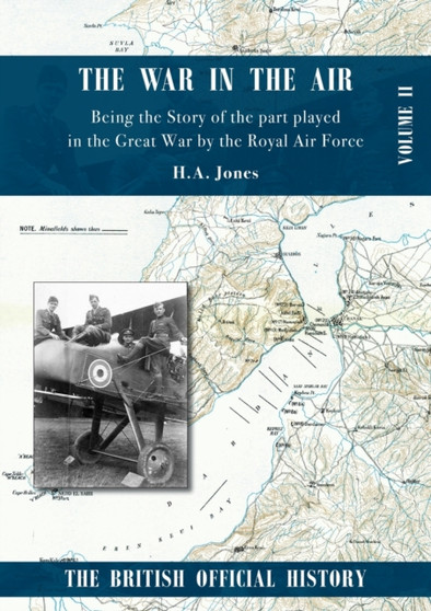 War in the Air. Being the Story of the part played in the Great War by the Royal Air Force : Volume Two