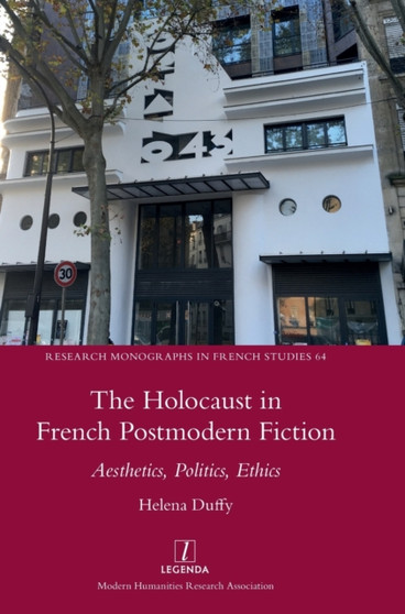 The Holocaust in French Postmodern Fiction : Aesthetics, Politics, Ethics : 64