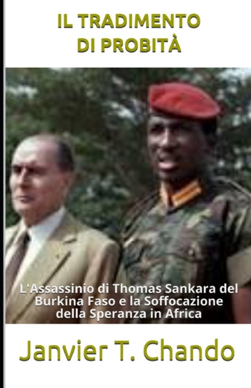 Il Tradimento Di Probita : L'Assassinio di Thomas Sankara del Burkina Faso e la Soffocazione della Speranza in Africa