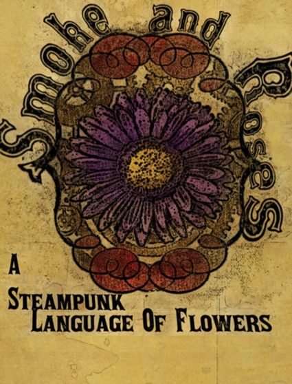 Smoke and Roses : A Steampunk Language of Flowers