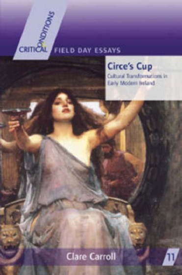 Circe's Cup : Cultural Transformation in Early Modern Ireland : No. 11