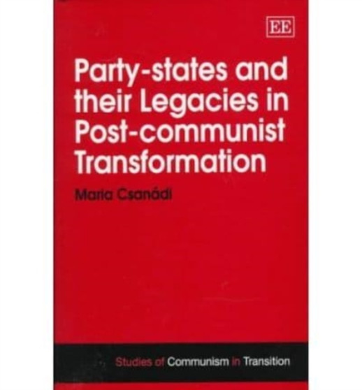 Party-states and their Legacies in Post-communist Transformation