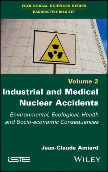 Industrial and Medical Nuclear Accidents : Environmental, Ecological, Health and Socio-economic Consequences