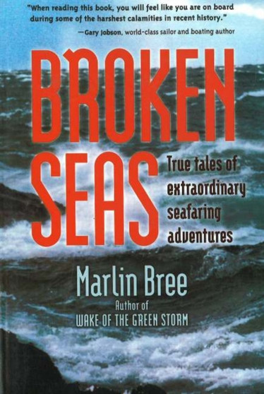 Broken Seas : True Tales of Extraordinary Seafaring Adventures