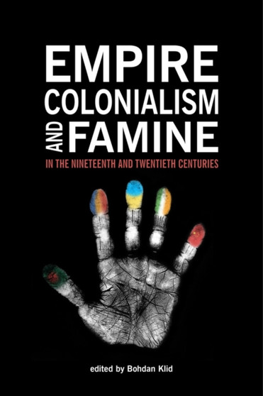 Empire, Colonialism, and Famine in the Nineteenth and Twentieth Centuries