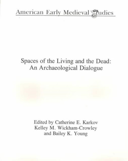 Spaces of the Living and the Dead : An Archaeological Dialogue