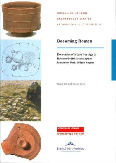 Becoming Roman : Excavation of a Late Iron Age to Roman Landscape at Monkston : 16
