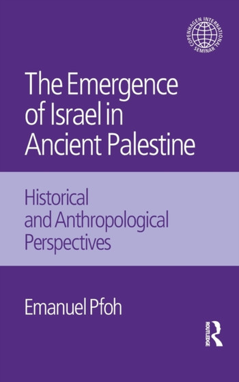 The Emergence of Israel in Ancient Palestine : Historical and Anthropological Perspectives