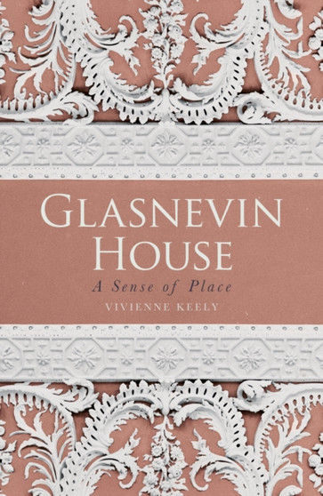 Glasnevin House : A Sense of Place