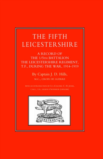 Fifth Leicestershire. A Record of the 1/5th Battalion the Leicestershire Regiment, Tf, During the War 1914-1919