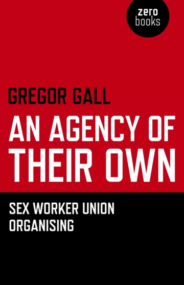 Agency of Their Own, An - Sex Worker Union Organizing