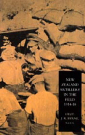 New Zealand Artillery in the Field : The History of the New Zealand Artillery, 1914-1918