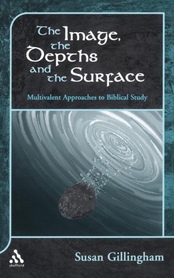 The Image, the Depths and the Surface : Multivalent Approaches to Biblical Study