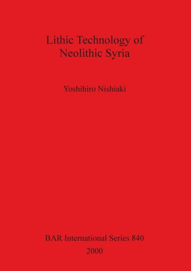 Lithic Technology of Neolithic Syria