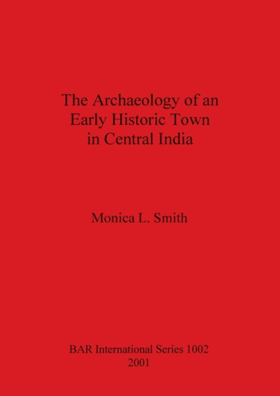 The Archaeology of an Early Historic Town in Central India