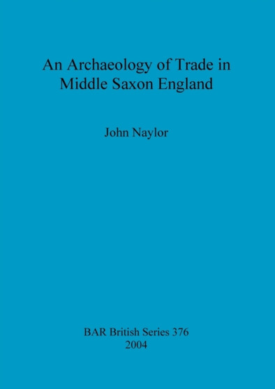 An archaeology of trade in Middle Saxon England