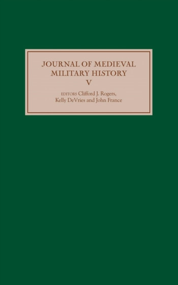 Journal of Medieval Military History : Volume V