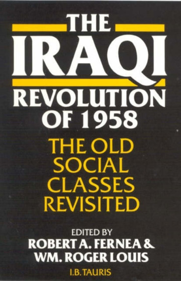 The Iraqi Revolution of 1958 : The Old Social Classes Revisited