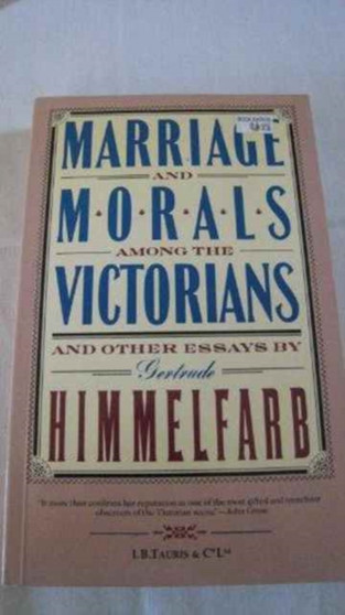 Marriage and Morals Among the Victorians and Other Essays