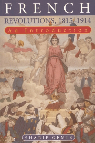 French Revolutions, 1815-1914 : An Introduction