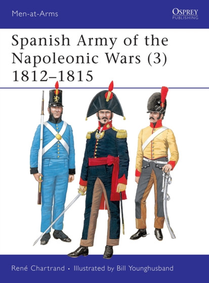 Spanish Army of the Napoleonic Wars (3) : 1812-1815