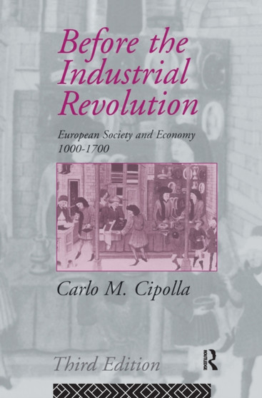 Before the Industrial Revolution : European Society and Economy 1000-1700