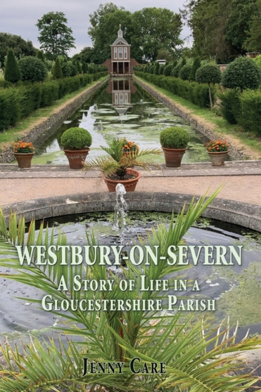 Westbury-on-Severn : A Story of Life in a Gloucestershire Parish
