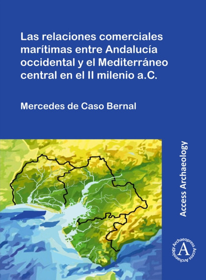 Las relaciones comerciales maritimas entre Andalucia occidental y el Mediterraneo central en el II milenio a.C.