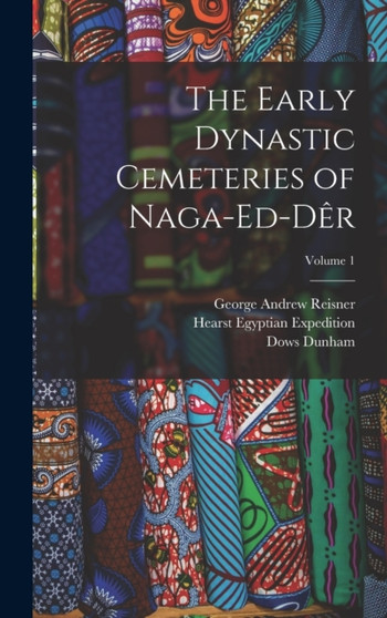 The Early Dynastic Cemeteries of Naga-ed-Der; Volume 1