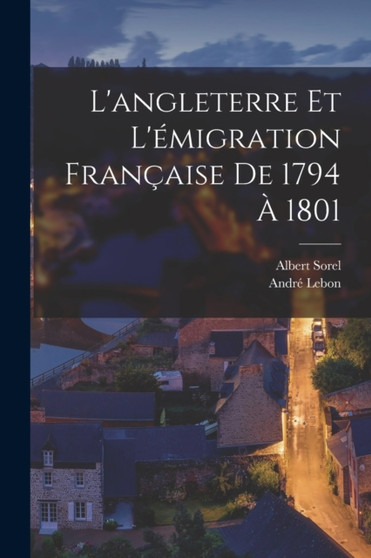 L'angleterre Et L'emigration Francaise De 1794 A 1801