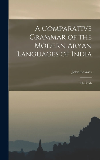 A Comparative Grammar of the Modern Aryan Languages of India : The Verb